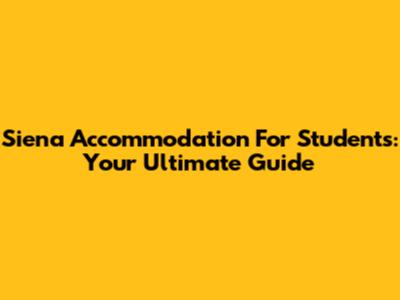 Siena Accommodation For Students: Your Ultimate Guide