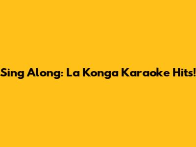 Sing Along: La Konga Karaoke Hits!