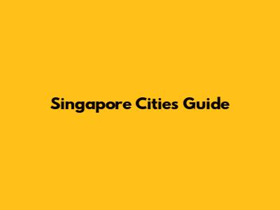 Singapore Cities Guide