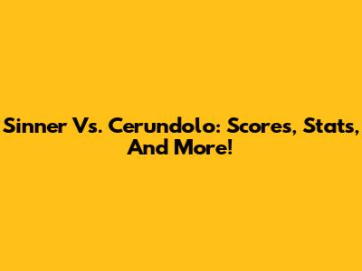 Sinner Vs. Cerundolo: Scores, Stats, And More!