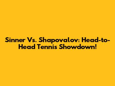 Sinner Vs. Shapovalov: Head-to-Head Tennis Showdown!