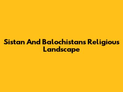 Sistan And Balochistan's Religious Landscape