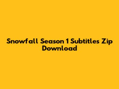 Snowfall Season 1 Subtitles Zip Download