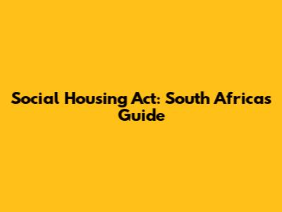 Social Housing Act: South Africa's Guide