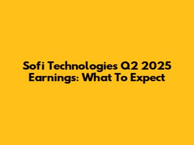 Sofi Technologies Q2 2025 Earnings: What To Expect