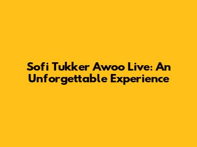 Sofi Tukker Awoo Live: An Unforgettable Experience