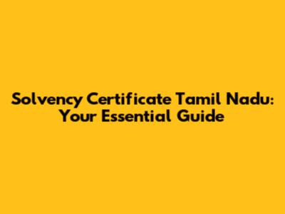Solvency Certificate Tamil Nadu: Your Essential Guide
