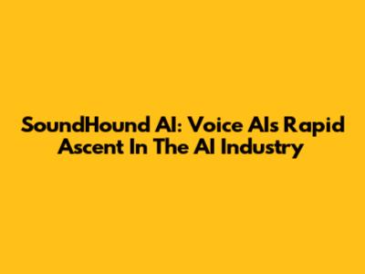 SoundHound AI: Voice AI's Rapid Ascent In The AI Industry