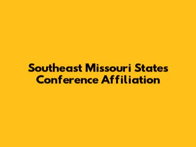 Southeast Missouri State's Conference Affiliation