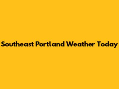 Southeast Portland Weather Today