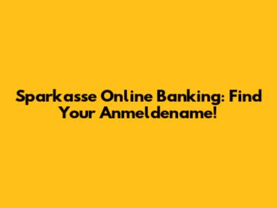 Sparkasse Online Banking: Find Your Anmeldename!