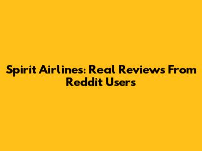 Spirit Airlines: Real Reviews From Reddit Users