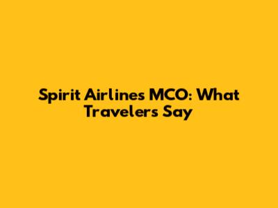 Spirit Airlines MCO: What Travelers Say