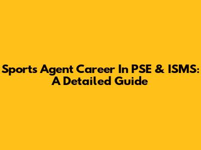 Sports Agent Career In PSE & ISMS: A Detailed Guide