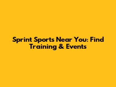 Sprint Sports Near You: Find Training & Events