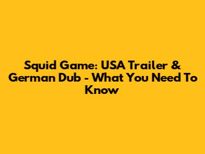 Squid Game: USA Trailer & German Dub - What You Need To Know