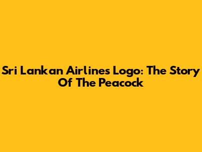 Sri Lankan Airlines Logo: The Story Of The Peacock