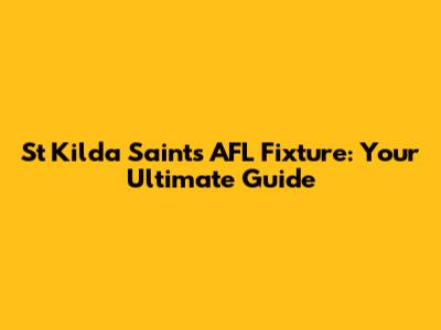 St Kilda Saints' AFL Fixture: Your Ultimate Guide