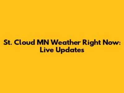 St. Cloud MN Weather Right Now: Live Updates