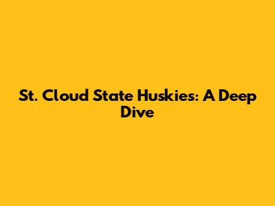 St. Cloud State Huskies: A Deep Dive