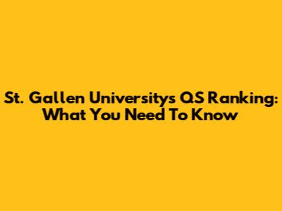 St. Gallen University's QS Ranking: What You Need To Know