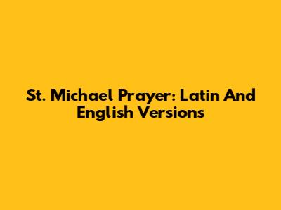 St. Michael Prayer: Latin And English Versions
