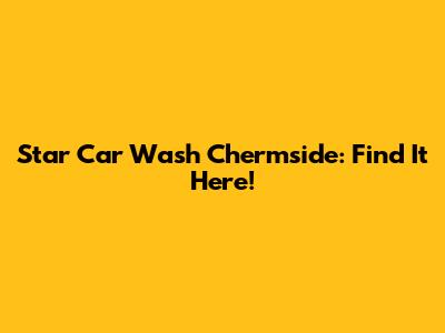 Star Car Wash Chermside: Find It Here!