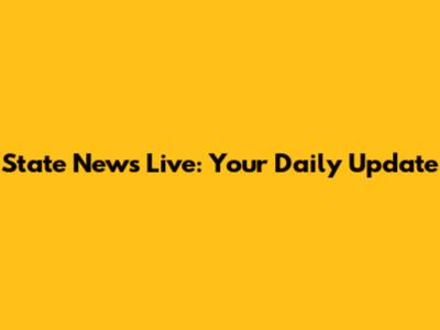 State News Live: Your Daily Update