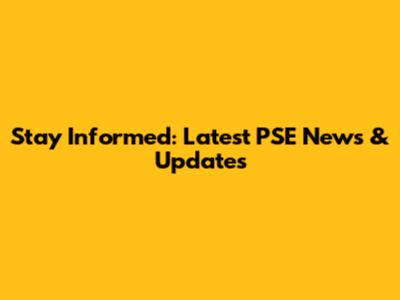 Stay Informed: Latest PSE News & Updates