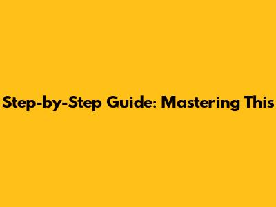 Step-by-Step Guide: Mastering 'This'