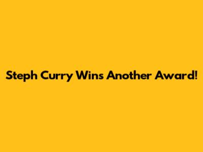 Steph Curry Wins Another Award!