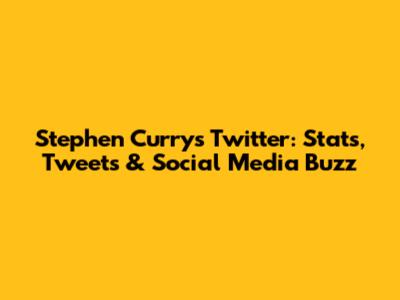 Stephen Curry's Twitter: Stats, Tweets & Social Media Buzz