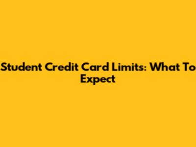 Student Credit Card Limits: What To Expect