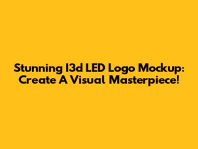 Stunning I3d LED Logo Mockup: Create A Visual Masterpiece!