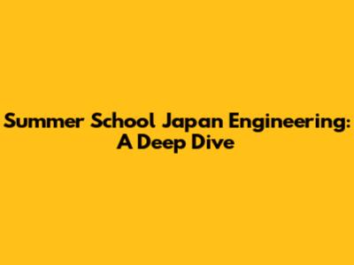 Summer School Japan Engineering: A Deep Dive