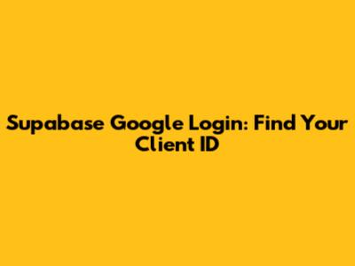 Supabase Google Login: Find Your Client ID
