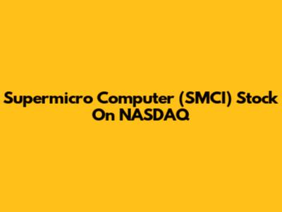Supermicro Computer (SMCI) Stock On NASDAQ