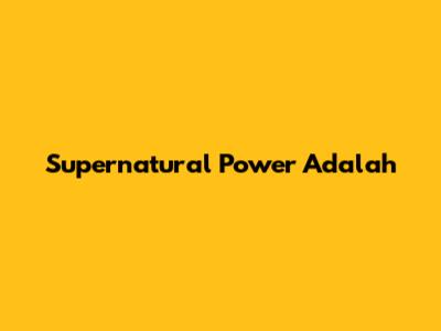 Supernatural Power Adalah