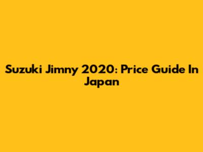 Suzuki Jimny 2020: Price Guide In Japan
