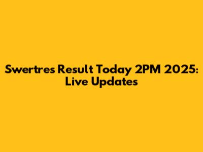 Swertres Result Today 2PM 2025: Live Updates