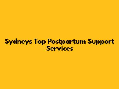 Sydney's Top Postpartum Support Services