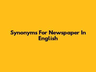 Synonyms For 'Newspaper' In English