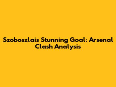 Szoboszlai's Stunning Goal: Arsenal Clash Analysis