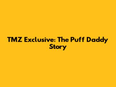 TMZ Exclusive: The Puff Daddy Story