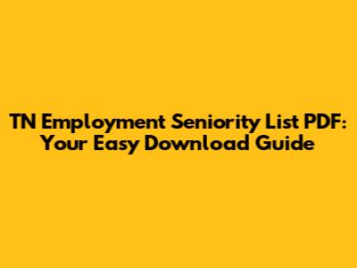 TN Employment Seniority List PDF: Your Easy Download Guide