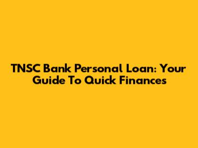 TNSC Bank Personal Loan: Your Guide To Quick Finances