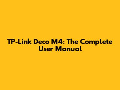 TP-Link Deco M4: The Complete User Manual