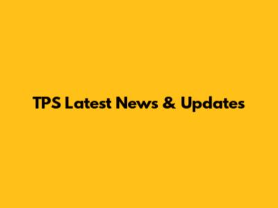 TPS Latest News & Updates