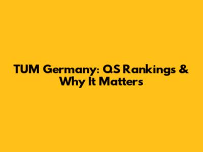 TUM Germany: QS Rankings & Why It Matters