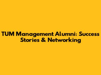TUM Management Alumni: Success Stories & Networking